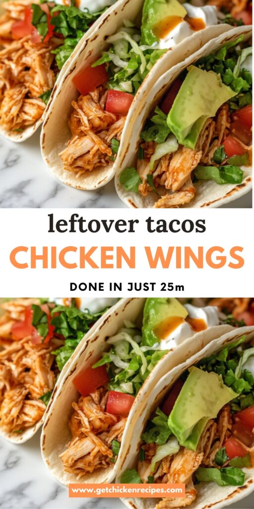 Shredded chicken tacos with avocado, lettuce, tomatoes, and sour cream with text overlay highlighting leftover chicken wings recipe done in 25 minutes.